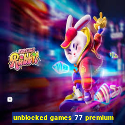 unblocked games 77 premium